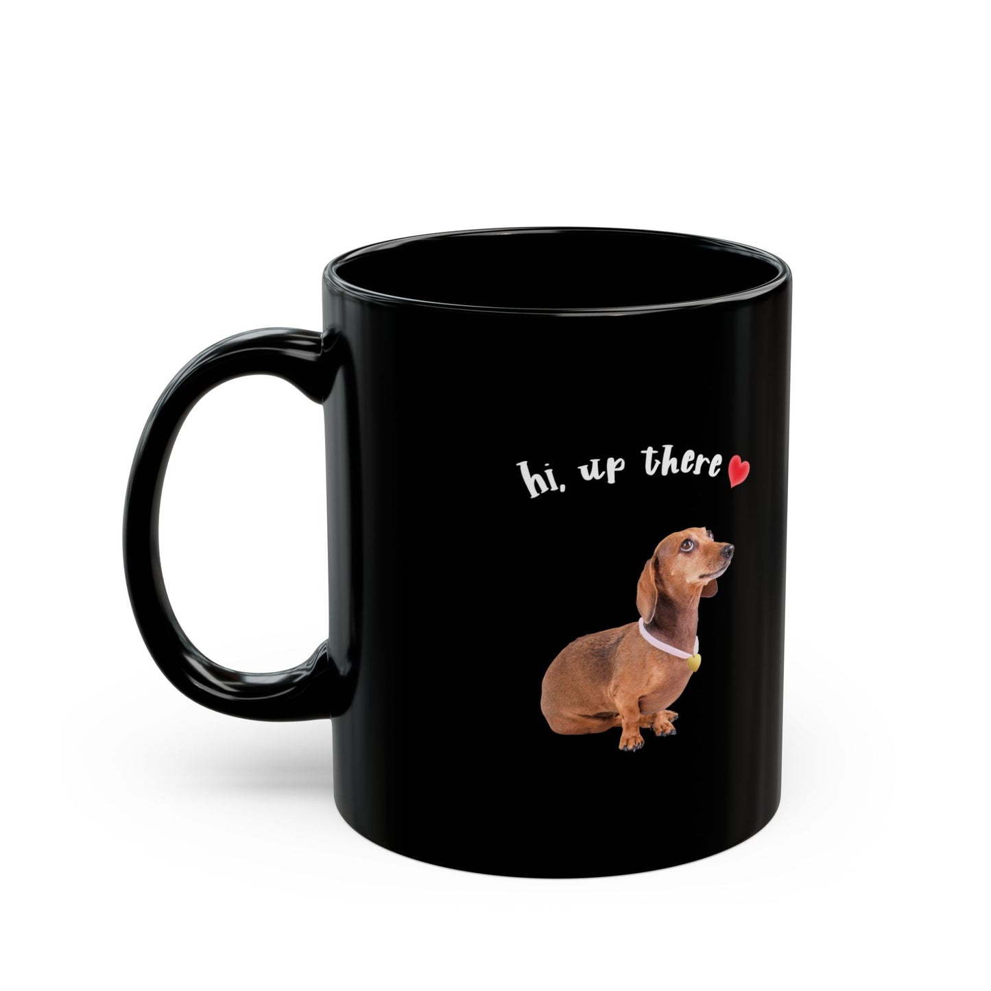 Dachshund Mug - Cute Black Dog Coffee Cup, Pet Lover Gift, Funny Dog Lover Mug, Valentine's Day Present, 'Hi Up There' Design