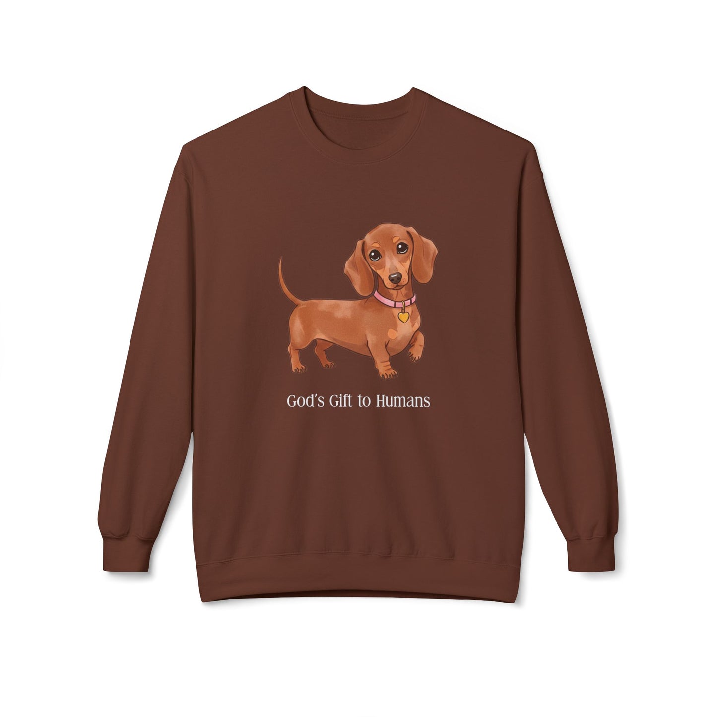 Dog Lover's Fleece Sweatshirt, Pet Owner Gift, Cute Dachshund Apparel, Cozy Crewneck, Dog Themed Clothing, God’s Gift to Humans